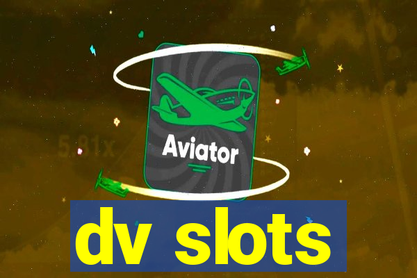 dv slots